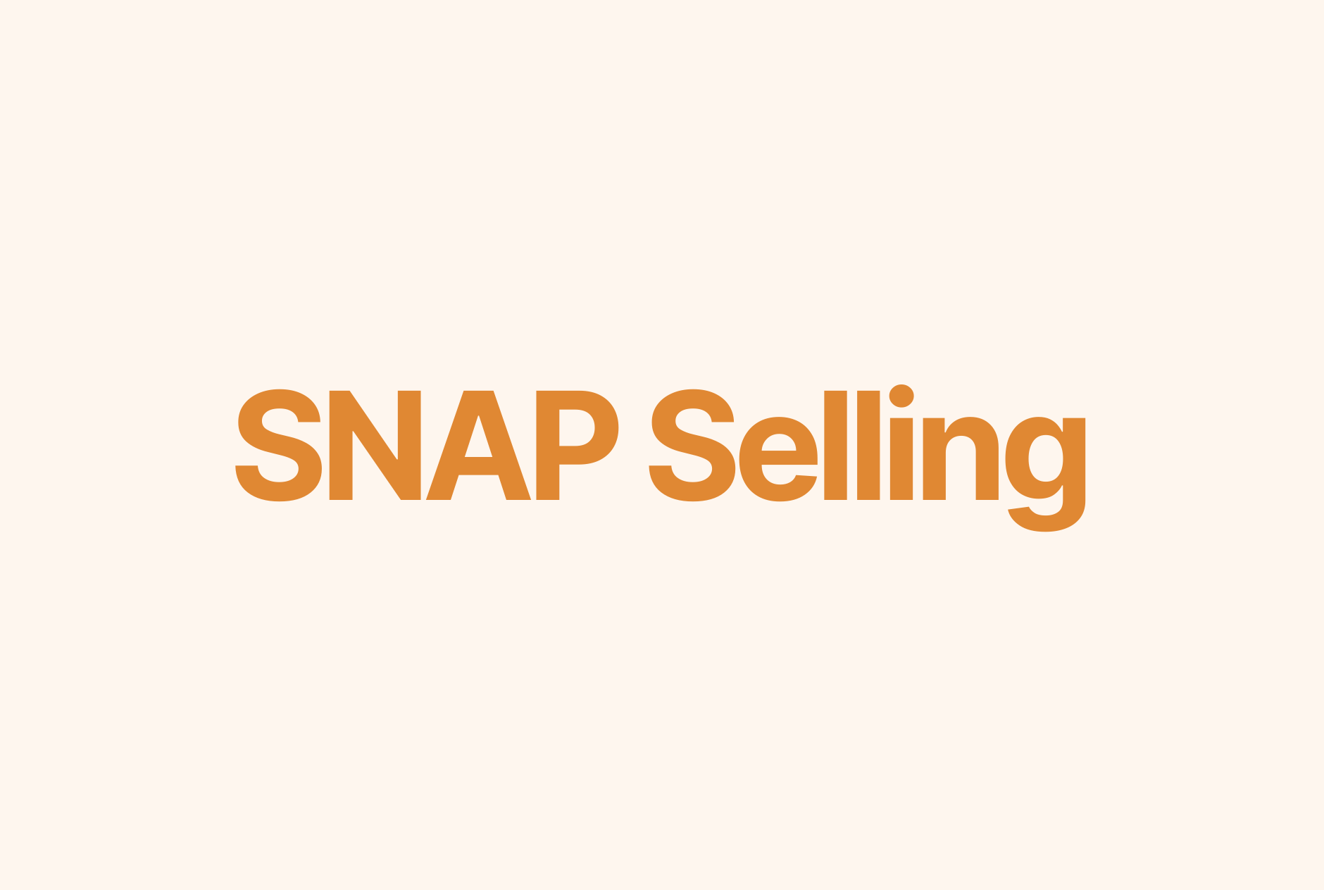 An Inside Look at SNAP Selling The Four Basics (+Checklist)